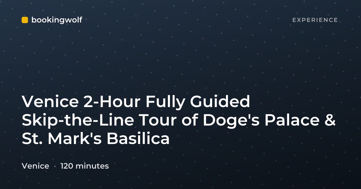 Venice 2-Hour Fully Guided Skip-the-Line Tour of Doge's Palace & St. Mark's Basilica