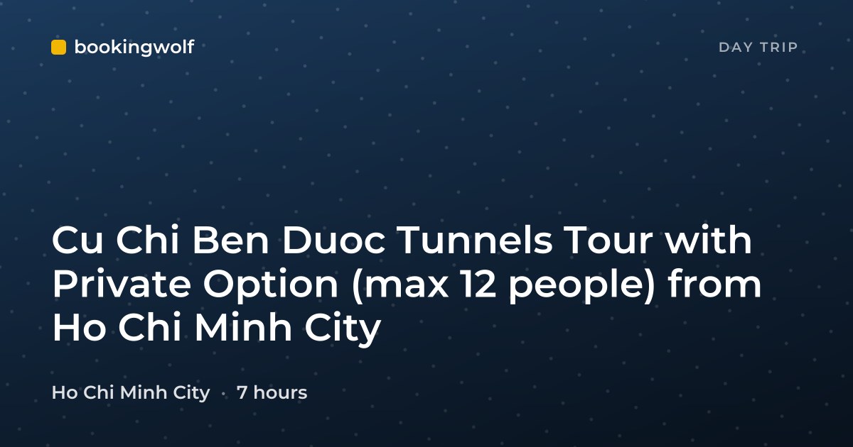 Cu Chi Ben Duoc Tunnels Tour with Private Option (max 12 people) from Ho Chi Minh City