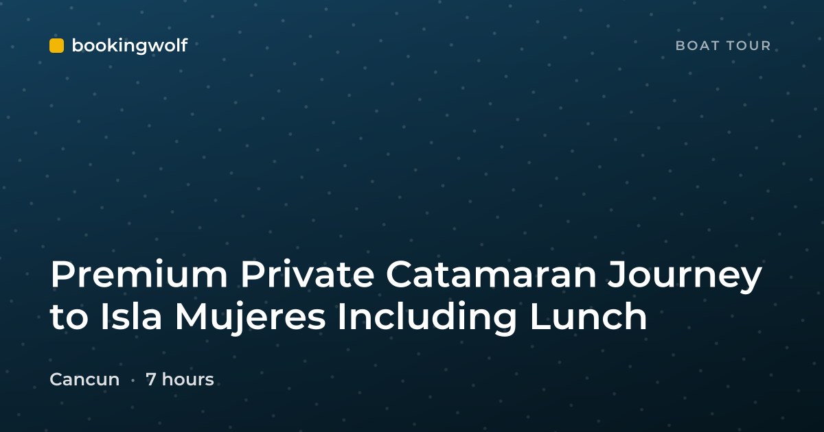 Premium Private Catamaran Journey to Isla Mujeres Including Lunch