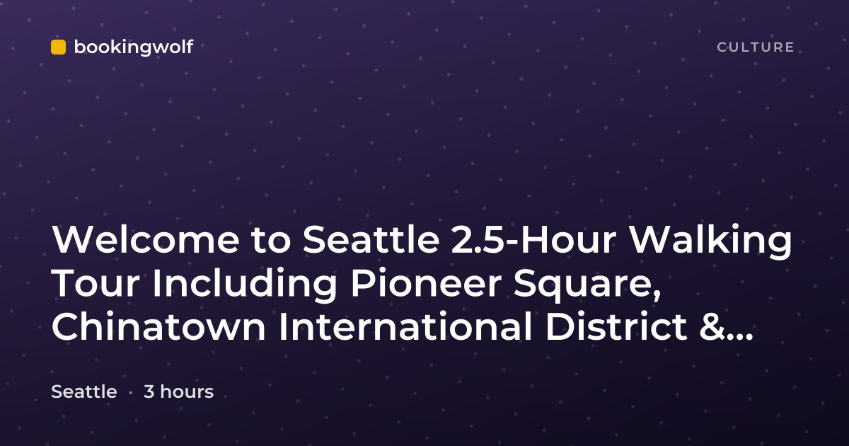 Welcome to Seattle 2.5-Hour Walking Tour Including Pioneer Square, Chinatown International District & Monorail Ride