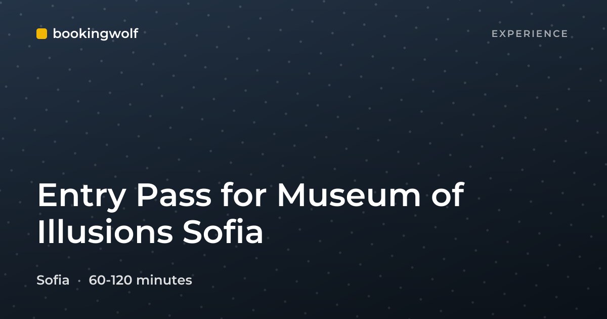 Entry Pass for Museum of Illusions Sofia
