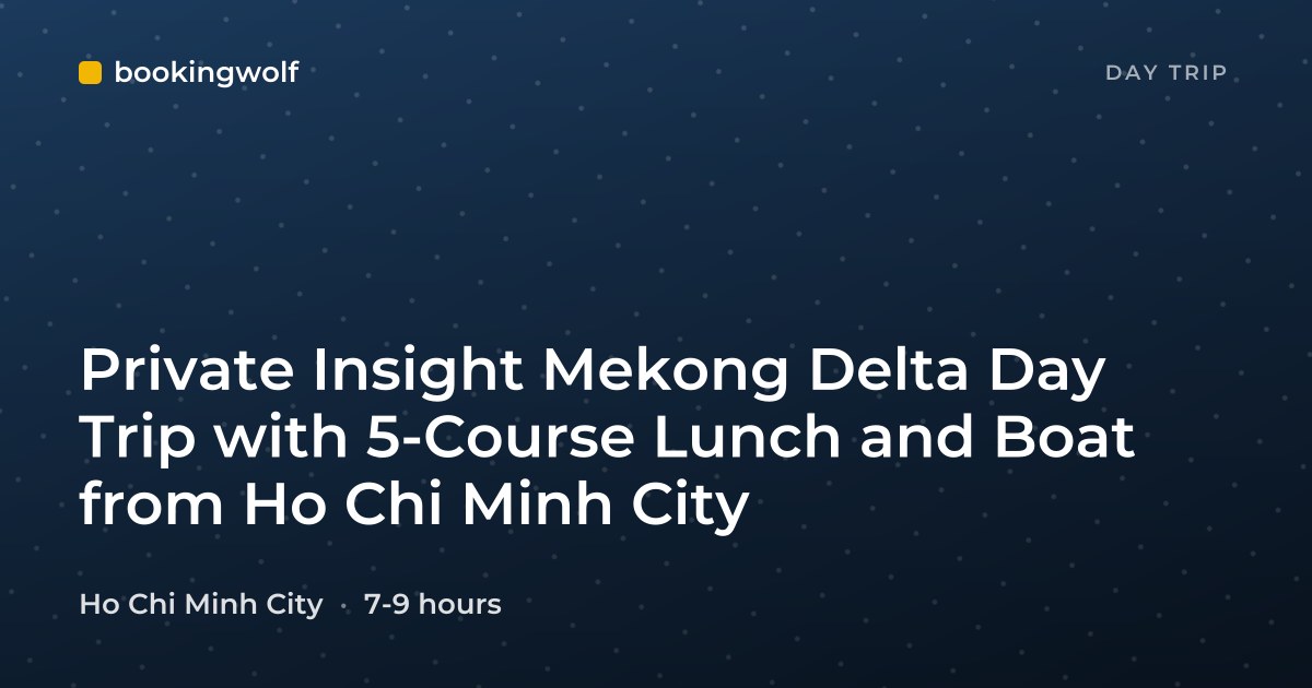 Private Insight Mekong Delta Day Trip with 5-Course Lunch and Boat from Ho Chi Minh City