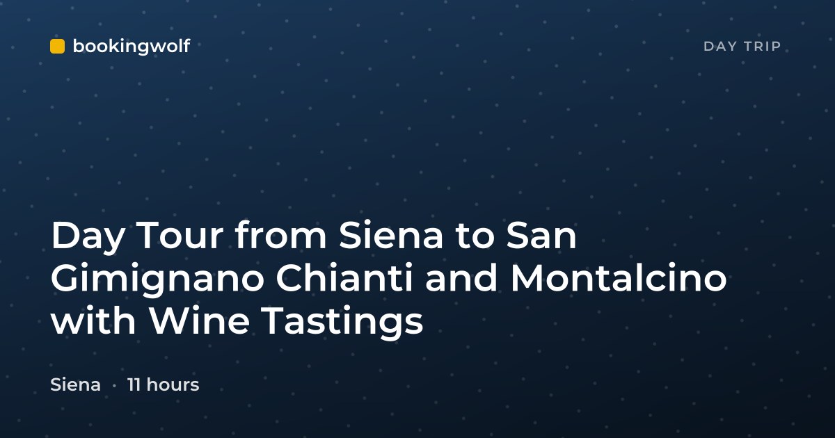Day Tour from Siena to San Gimignano Chianti and Montalcino with Wine Tastings