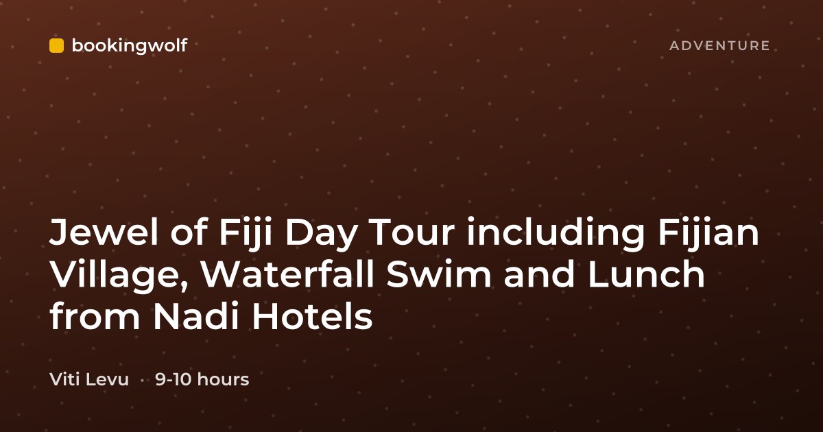Jewel of Fiji Day Tour including Fijian Village, Waterfall Swim and Lunch from Nadi Hotels