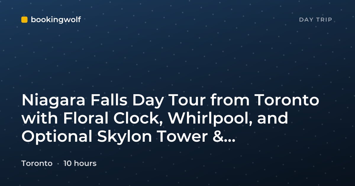 Niagara Falls Day Tour from Toronto with Floral Clock, Whirlpool, and Optional Skylon Tower & Hornblower Cruise