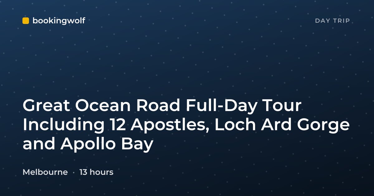 Great Ocean Road Full-Day Tour Including 12 Apostles, Loch Ard Gorge and Apollo Bay