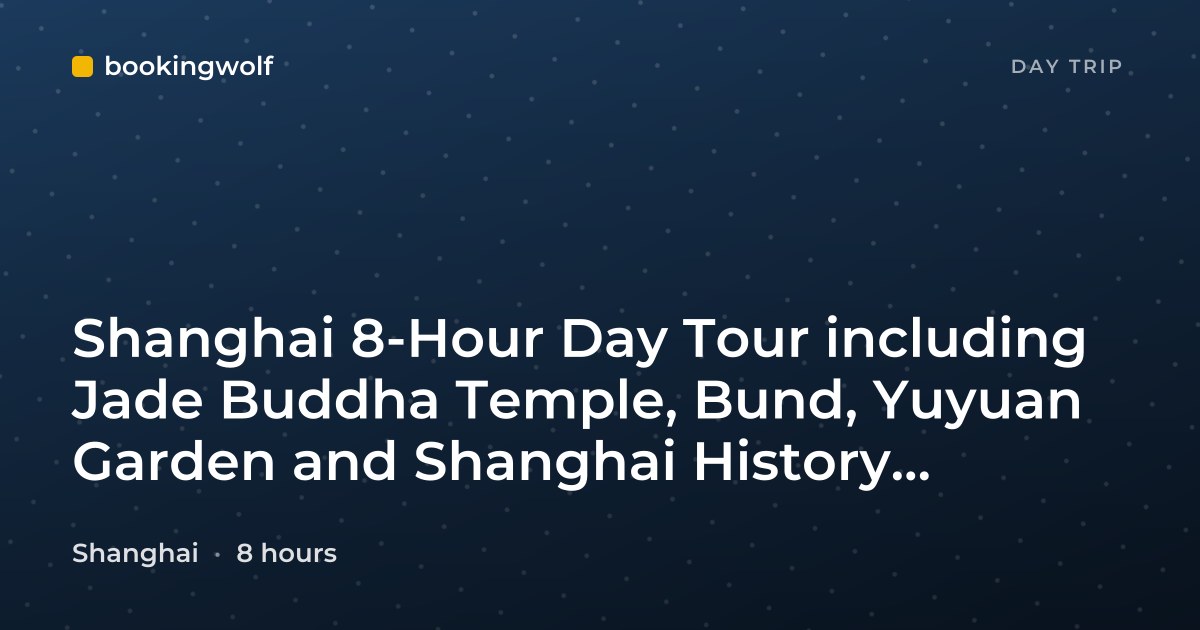 Shanghai 8-Hour Day Tour including Jade Buddha Temple, Bund, Yuyuan Garden and Shanghai History Museum