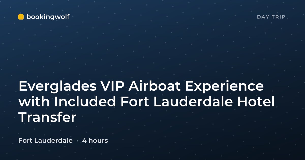 Everglades VIP Airboat Experience with Included Fort Lauderdale Hotel Transfer