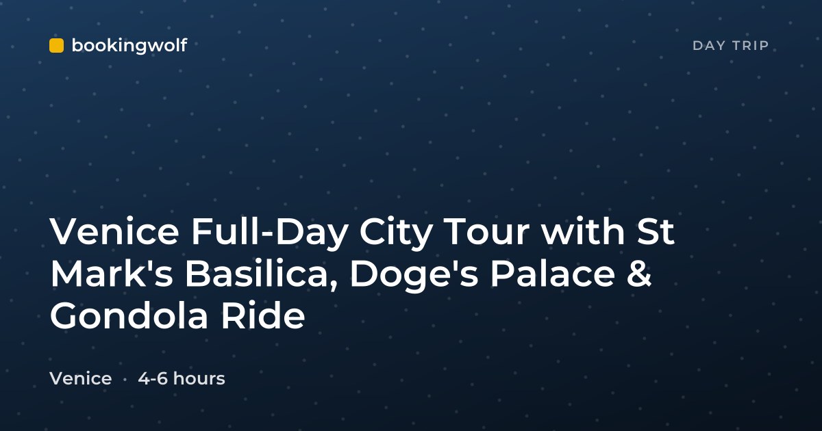 Venice Full-Day City Tour with St Mark's Basilica, Doge's Palace & Gondola Ride