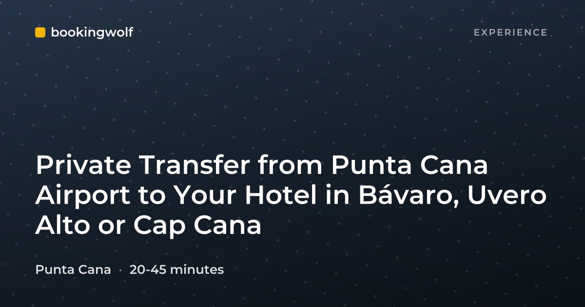Private Transfer from Punta Cana Airport to Your Hotel in Bávaro, Uvero Alto or Cap Cana
