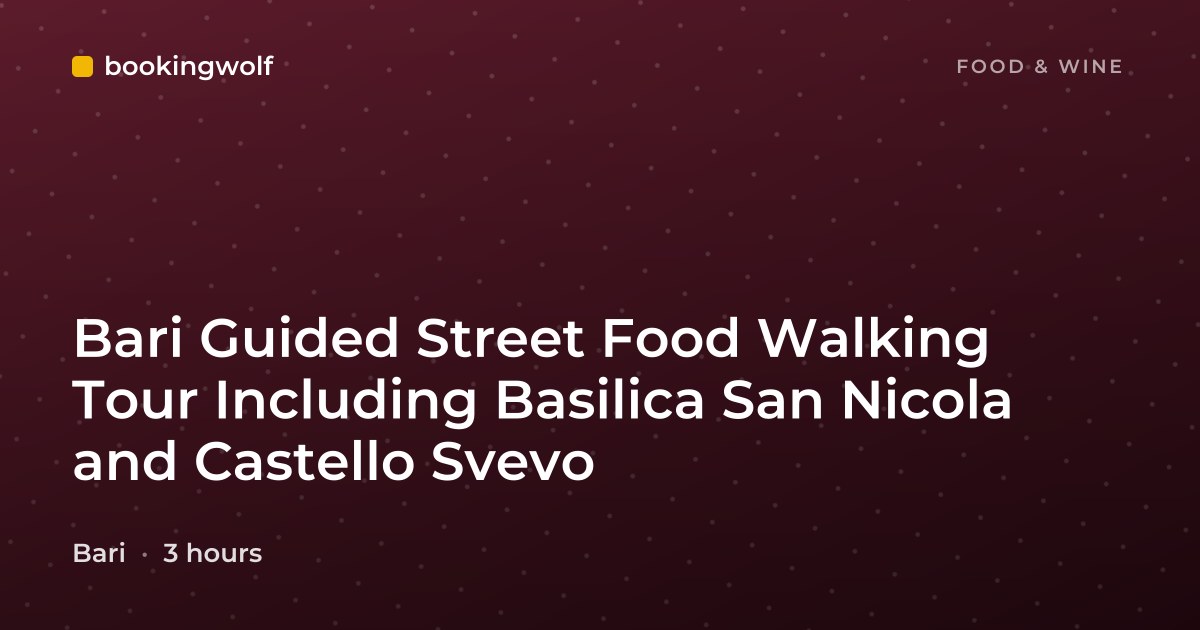 Bari Guided Street Food Walking Tour Including Basilica San Nicola and Castello Svevo