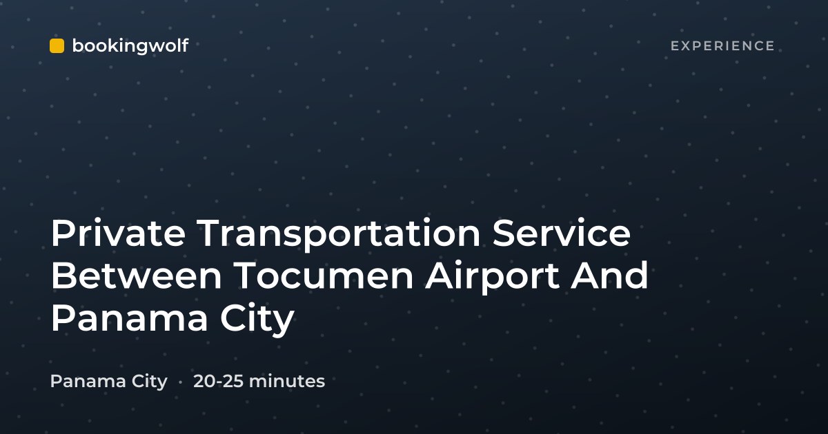 Private Transportation Service Between Tocumen Airport And Panama City