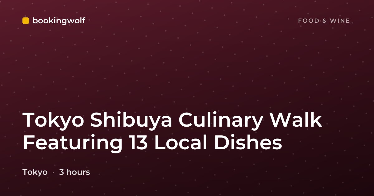 Tokyo Shibuya Culinary Walk Featuring 13 Local Dishes