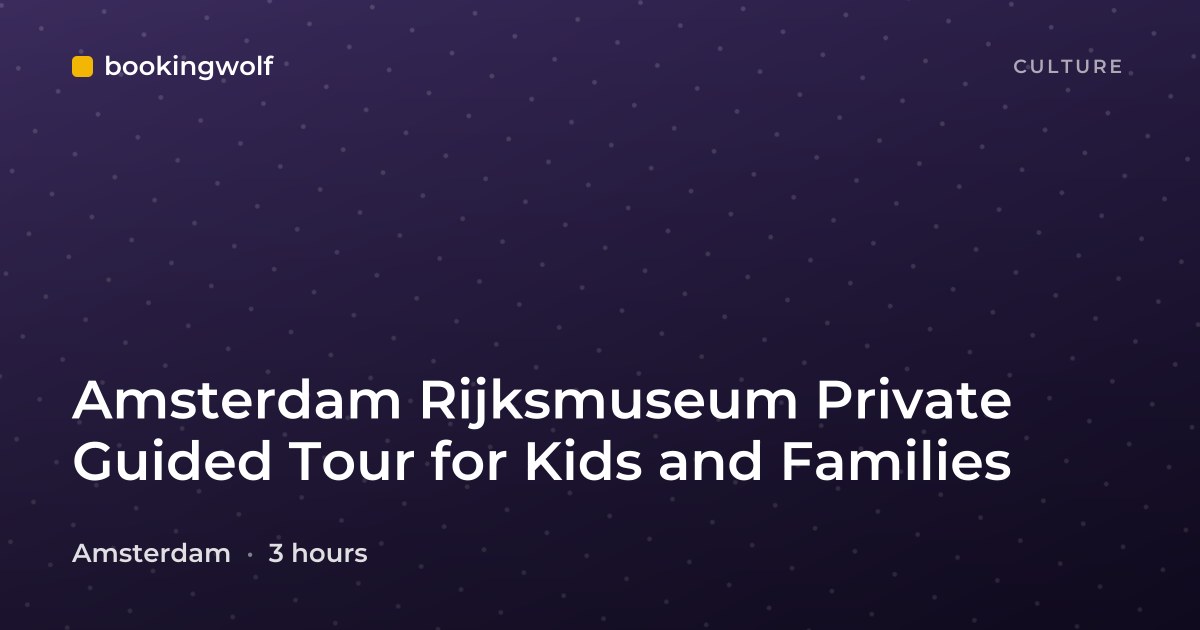 Amsterdam Rijksmuseum Private Guided Tour for Kids and Families