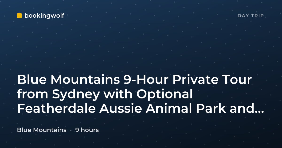 Blue Mountains 9-Hour Private Tour from Sydney with Optional Featherdale Aussie Animal Park and Scenic World