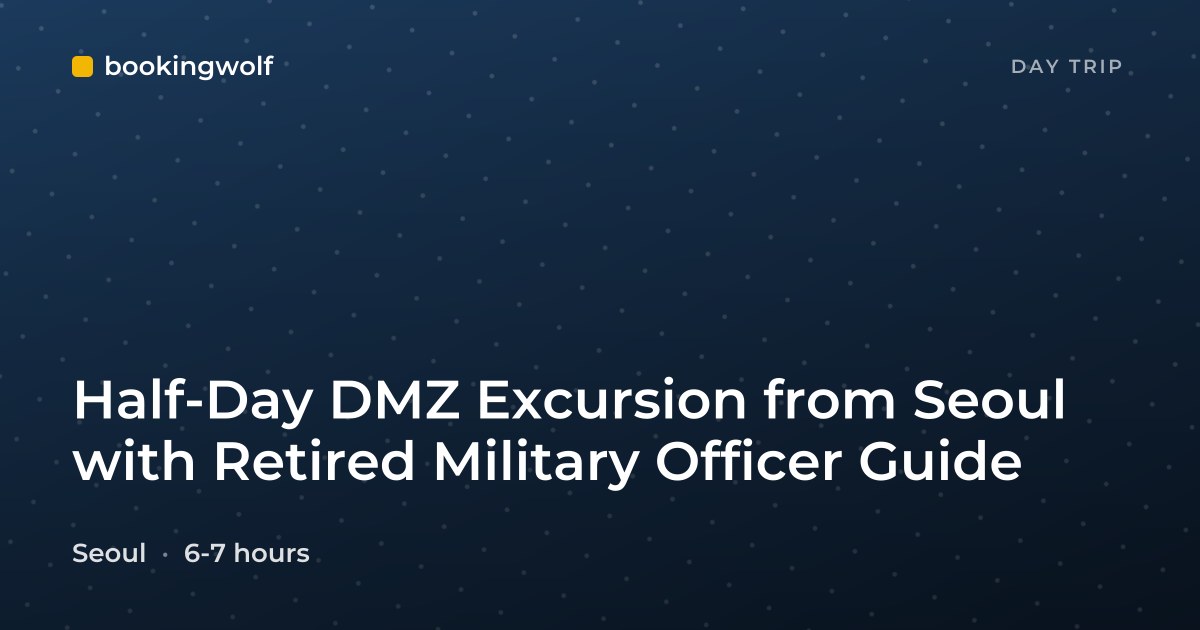 Half-Day DMZ Excursion from Seoul with Retired Military Officer Guide