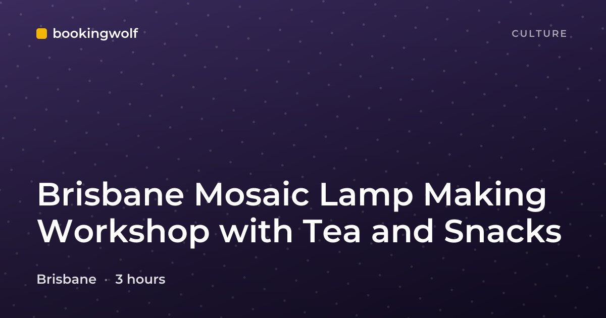 Brisbane Mosaic Lamp Making Workshop with Tea and Snacks
