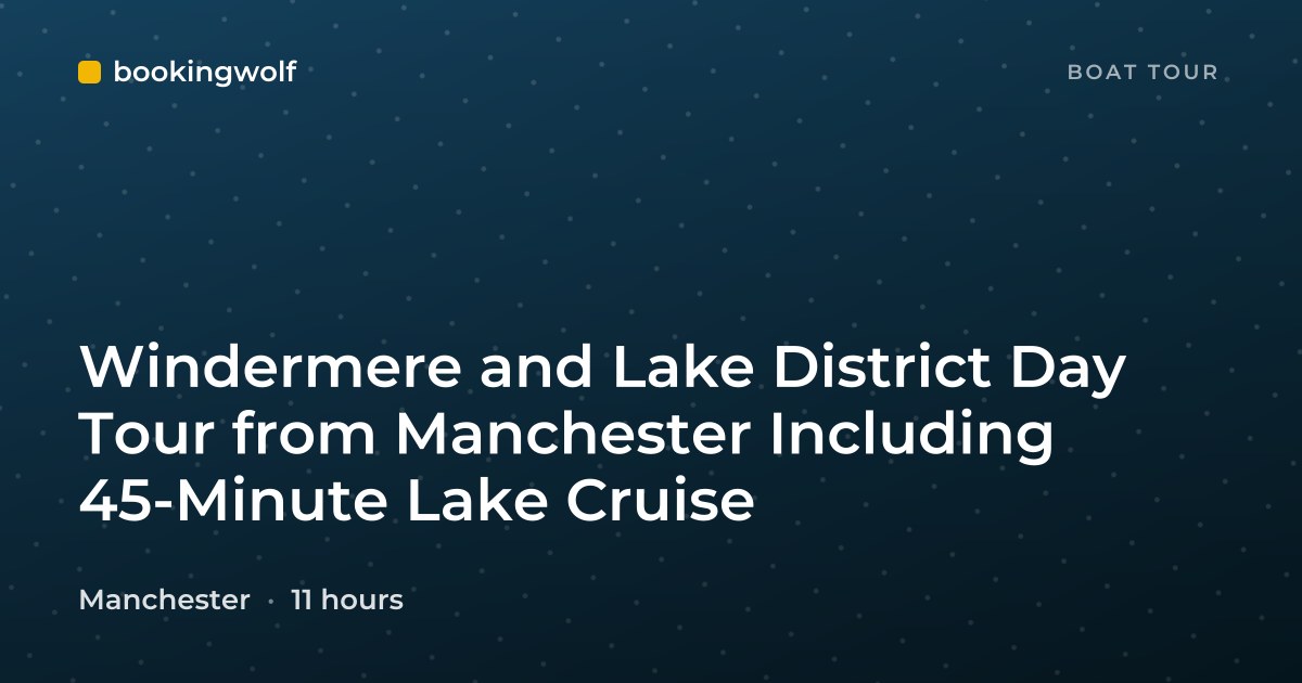 Windermere and Lake District Day Tour from Manchester Including 45-Minute Lake Cruise