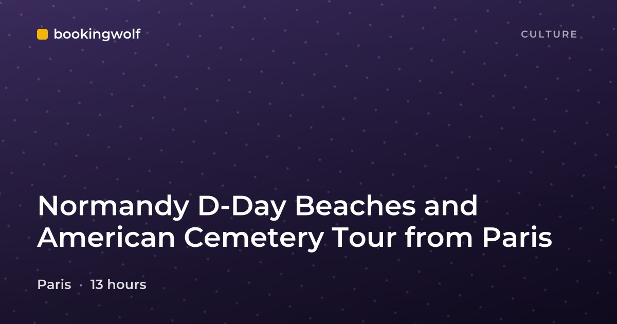 Normandy D-Day Beaches and American Cemetery Tour from Paris