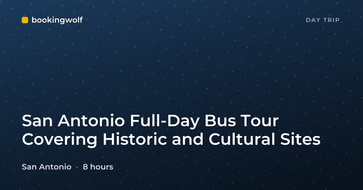 San Antonio Full-Day Bus Tour Covering Historic and Cultural Sites