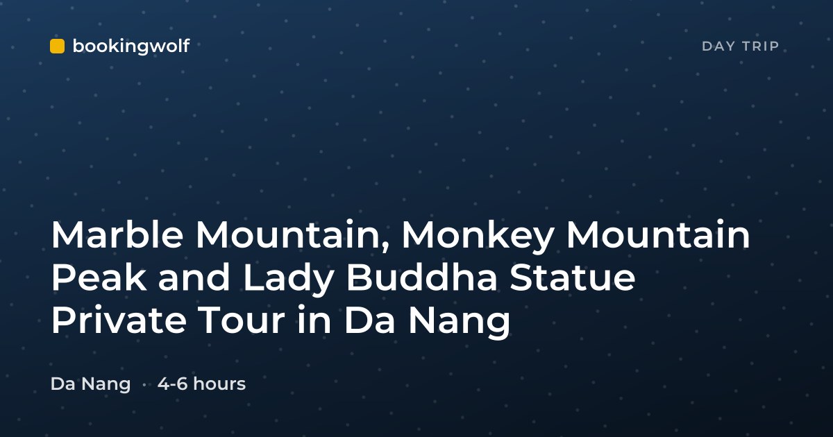 Marble Mountain, Monkey Mountain Peak and Lady Buddha Statue Private Tour in Da Nang