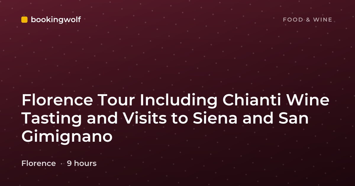 Florence Tour Including Chianti Wine Tasting and Visits to Siena and San Gimignano