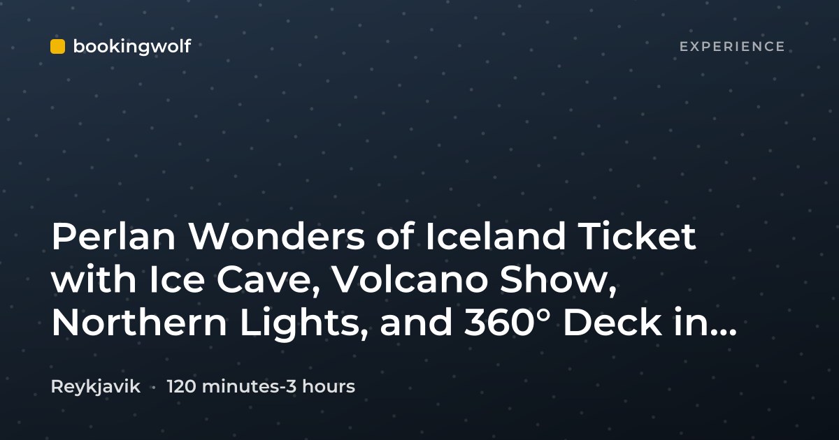 Perlan Wonders of Iceland Ticket with Ice Cave, Volcano Show, Northern Lights, and 360° Deck in Reykjavik