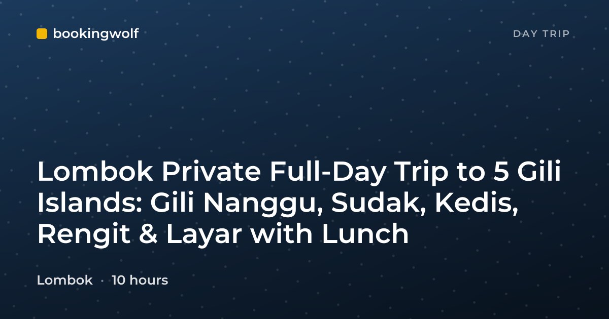 Lombok Private Full-Day Trip to 5 Gili Islands: Gili Nanggu, Sudak, Kedis, Rengit & Layar with Lunch