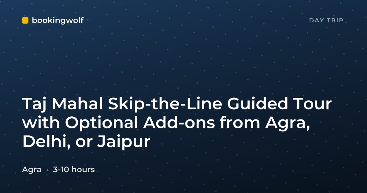 Taj Mahal Skip-the-Line Guided Tour with Optional Add-ons from Agra, Delhi, or Jaipur
