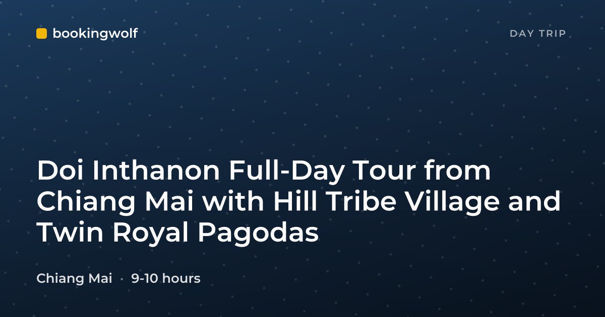 Doi Inthanon Full-Day Tour from Chiang Mai with Hill Tribe Village and Twin Royal Pagodas