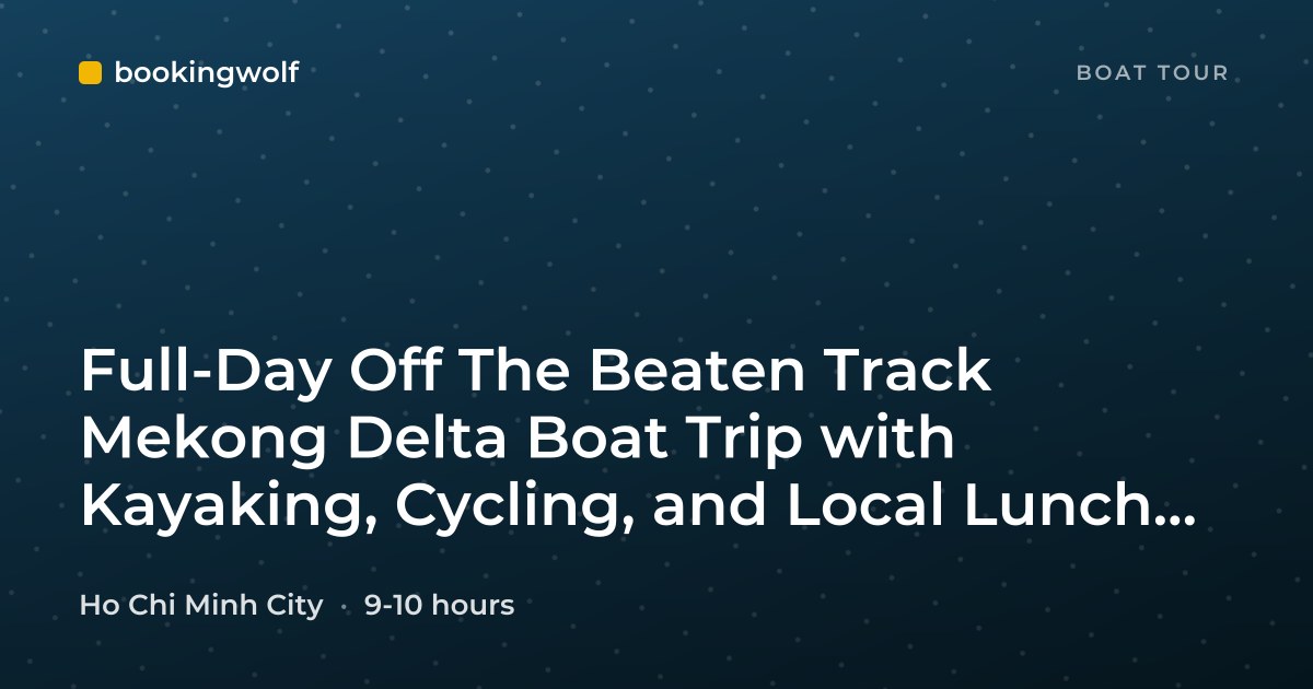 Full-Day Off The Beaten Track Mekong Delta Boat Trip with Kayaking, Cycling, and Local Lunch from Ho Chi Minh City