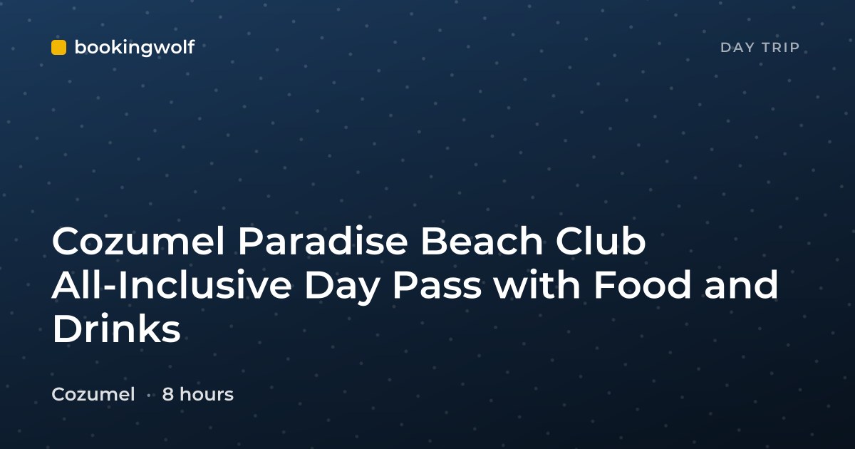 Cozumel Paradise Beach Club All-Inclusive Day Pass with Food and Drinks