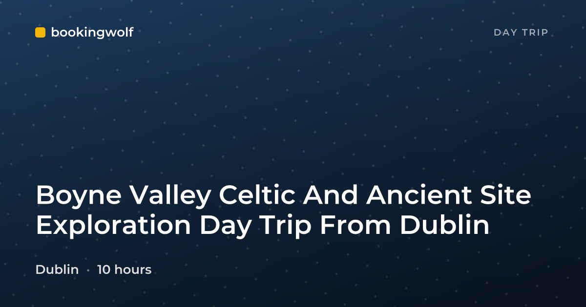Boyne Valley Celtic And Ancient Site Exploration Day Trip From Dublin
