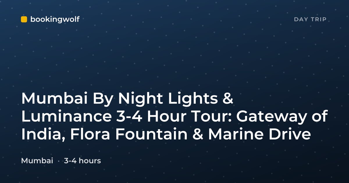 Mumbai By Night Lights & Luminance 3-4 Hour Tour: Gateway of India, Flora Fountain & Marine Drive