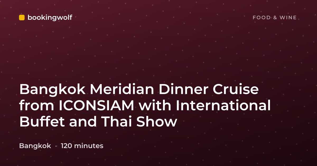 Bangkok Meridian Dinner Cruise from ICONSIAM with International Buffet and Thai Show
