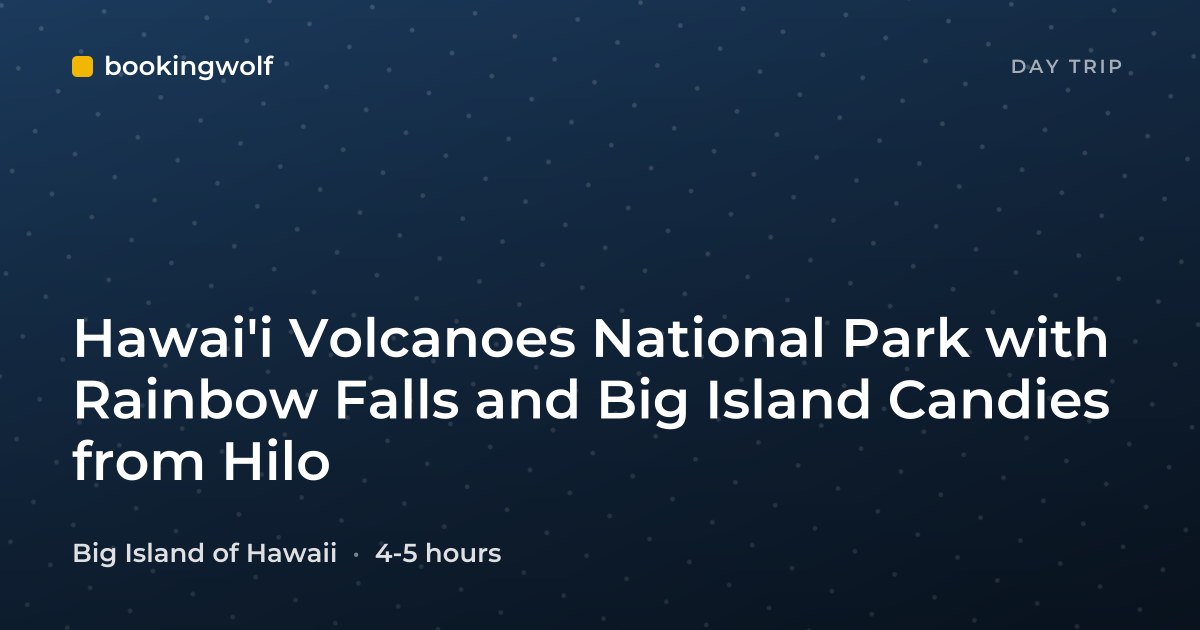 Hawai'i Volcanoes National Park with Rainbow Falls and Big Island Candies from Hilo