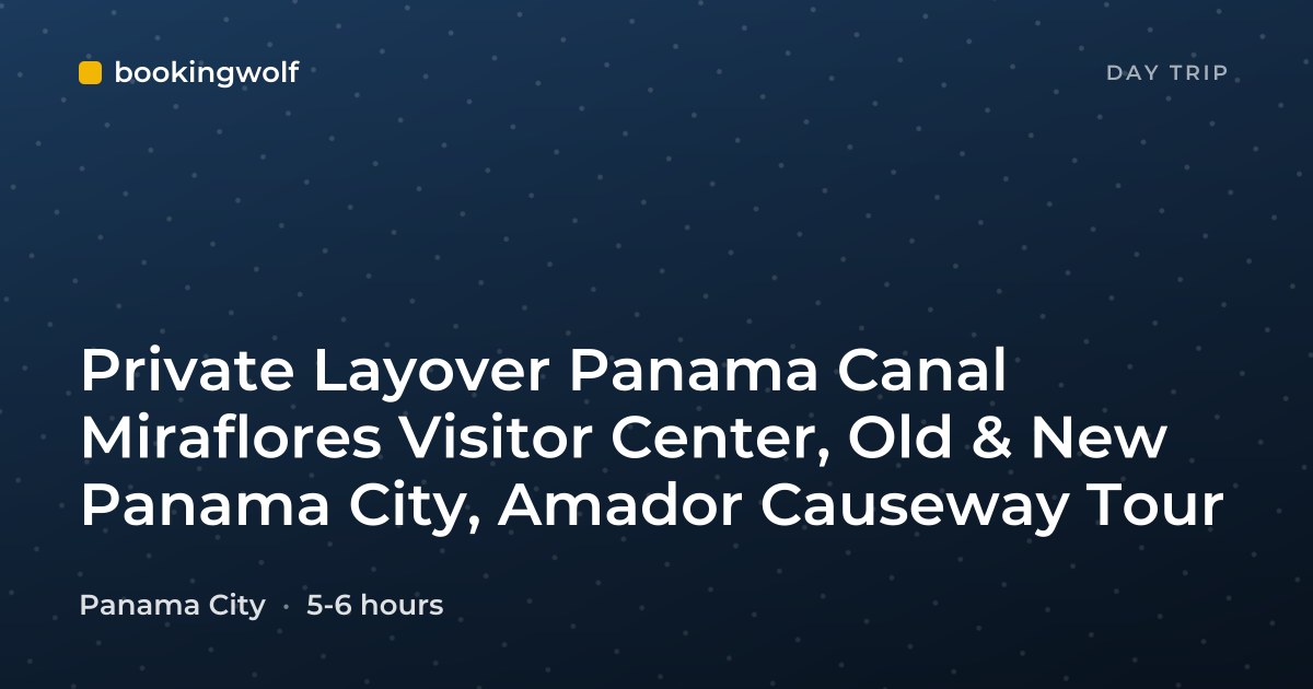 Private Layover Panama Canal Miraflores Visitor Center, Old & New Panama City, Amador Causeway Tour