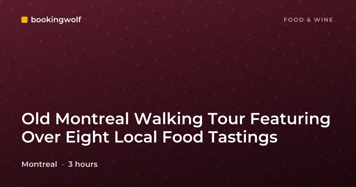 Old Montreal Walking Tour Featuring Over Eight Local Food Tastings