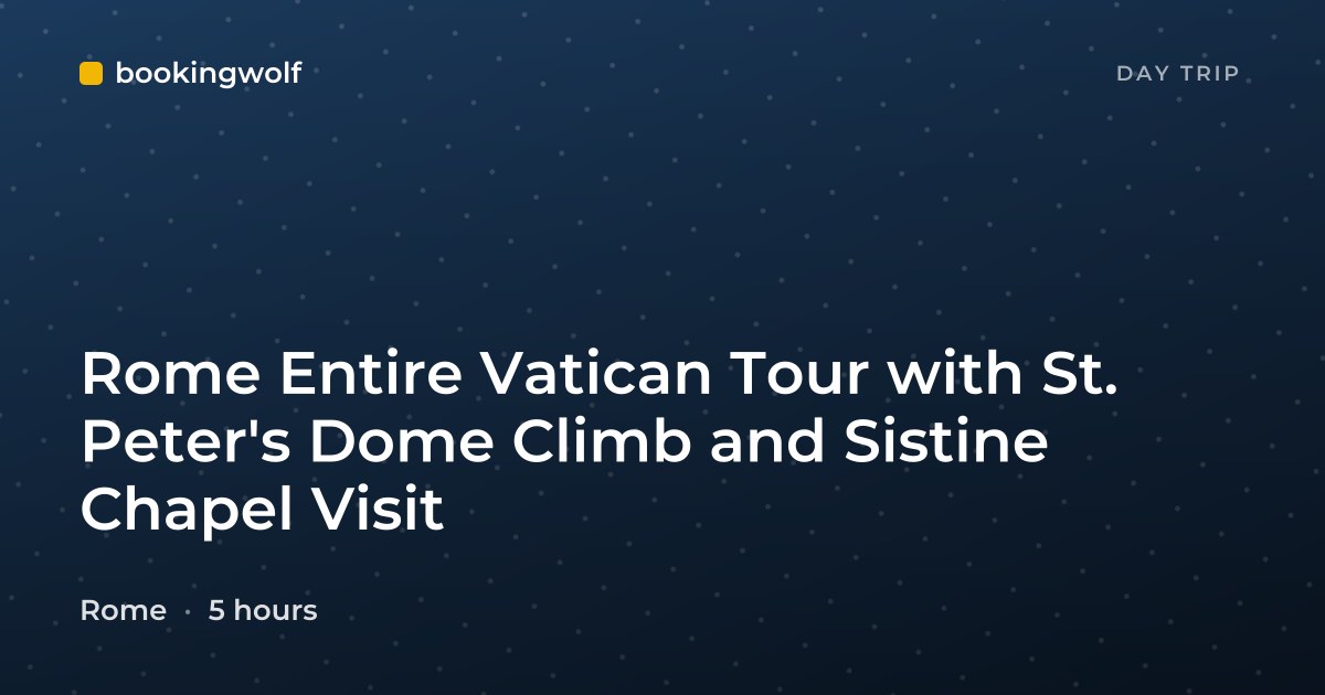 Rome Entire Vatican Tour with St. Peter's Dome Climb and Sistine Chapel Visit