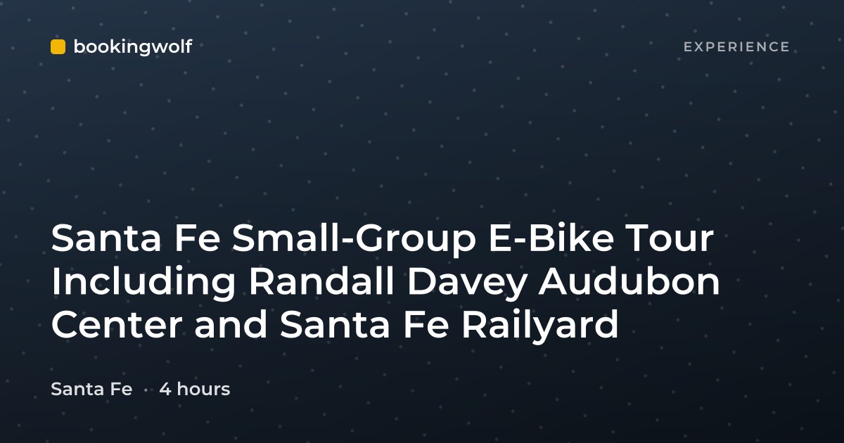 Santa Fe Small-Group E-Bike Tour Including Randall Davey Audubon Center and Santa Fe Railyard