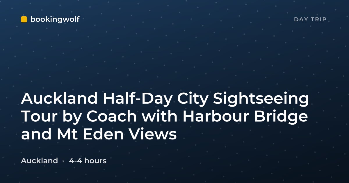 Auckland Half-Day City Sightseeing Tour by Coach with Harbour Bridge and Mt Eden Views