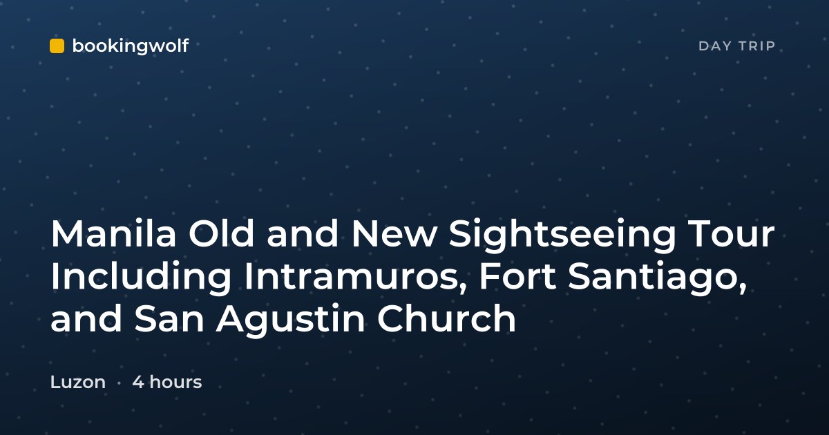 Manila Old and New Sightseeing Tour Including Intramuros, Fort Santiago, and San Agustin Church