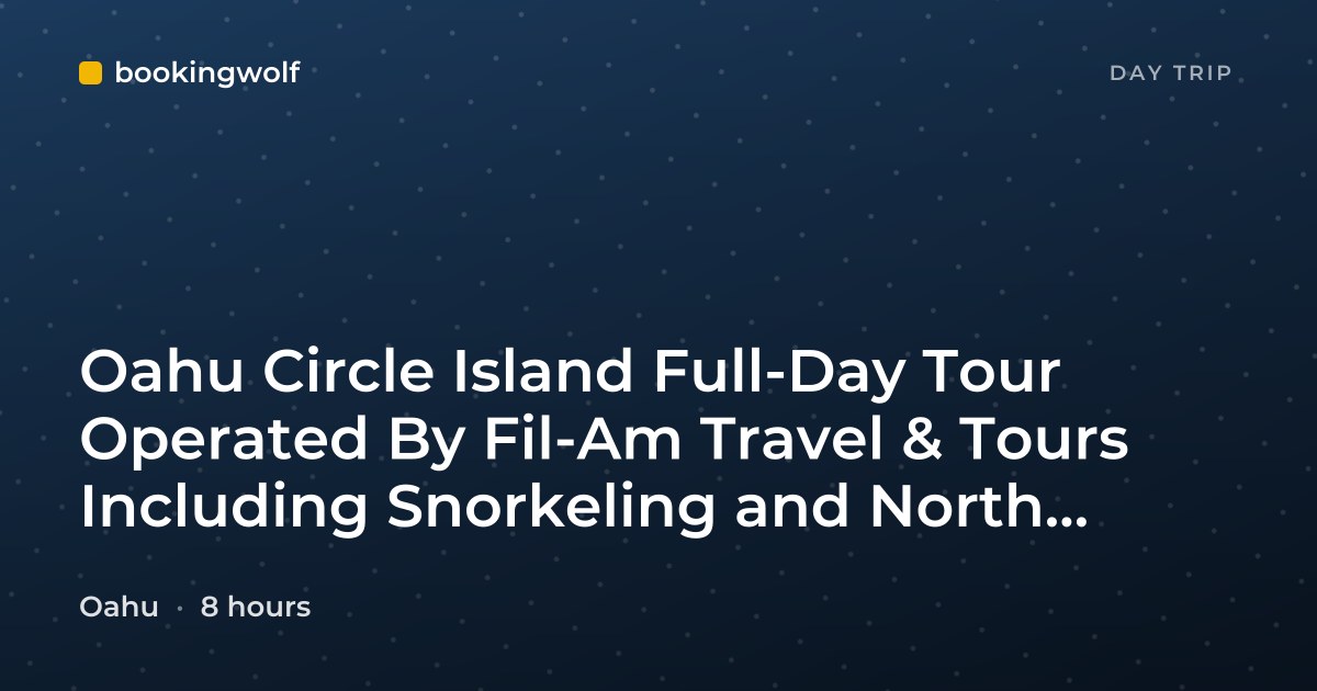 Oahu Circle Island Full-Day Tour Operated By Fil-Am Travel & Tours Including Snorkeling and North Shore Beaches