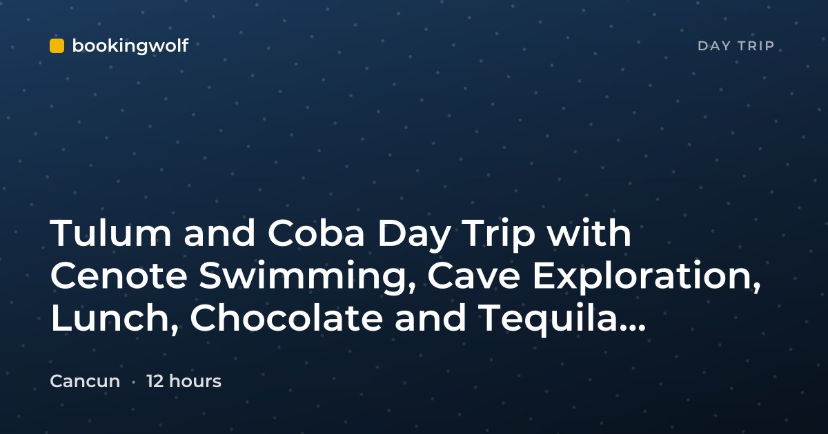 Tulum and Coba Day Trip with Cenote Swimming, Cave Exploration, Lunch, Chocolate and Tequila Tastings