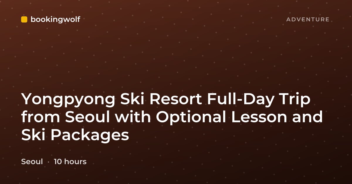 Yongpyong Ski Resort Full-Day Trip from Seoul with Optional Lesson and Ski Packages