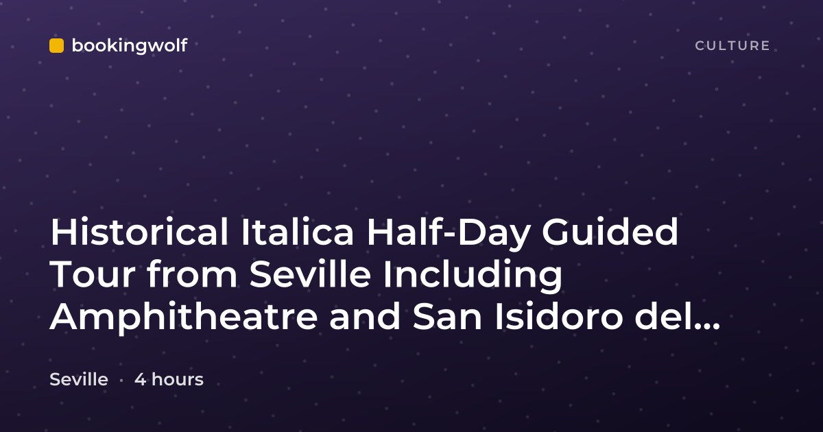 Historical Italica Half-Day Guided Tour from Seville Including Amphitheatre and San Isidoro del Campo
