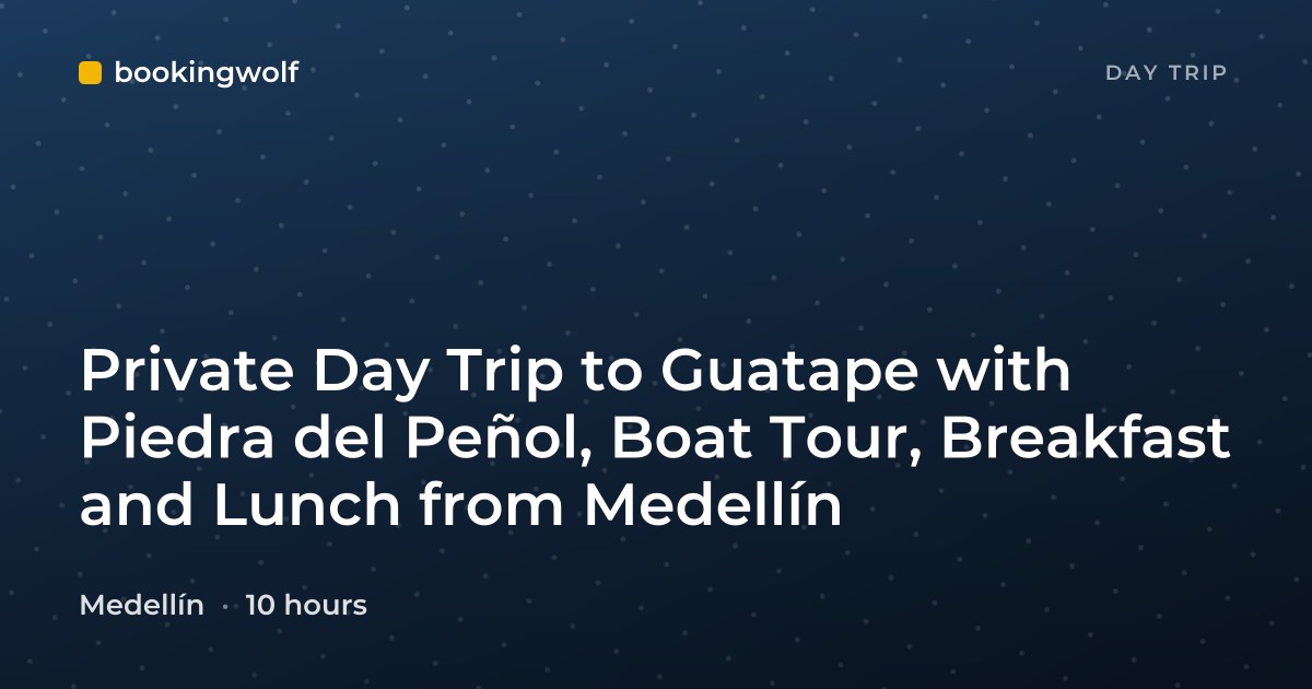 Private Day Trip to Guatape with Piedra del Peñol, Boat Tour, Breakfast and Lunch from Medellín