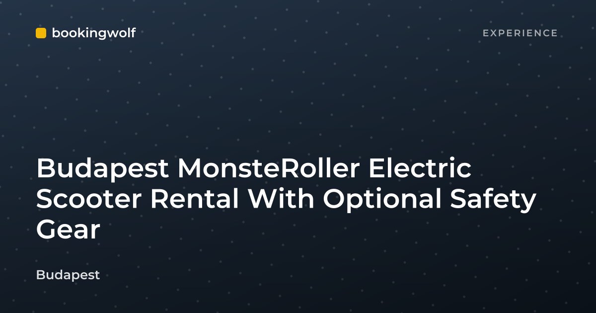Budapest MonsteRoller Electric Scooter Rental With Optional Safety Gear