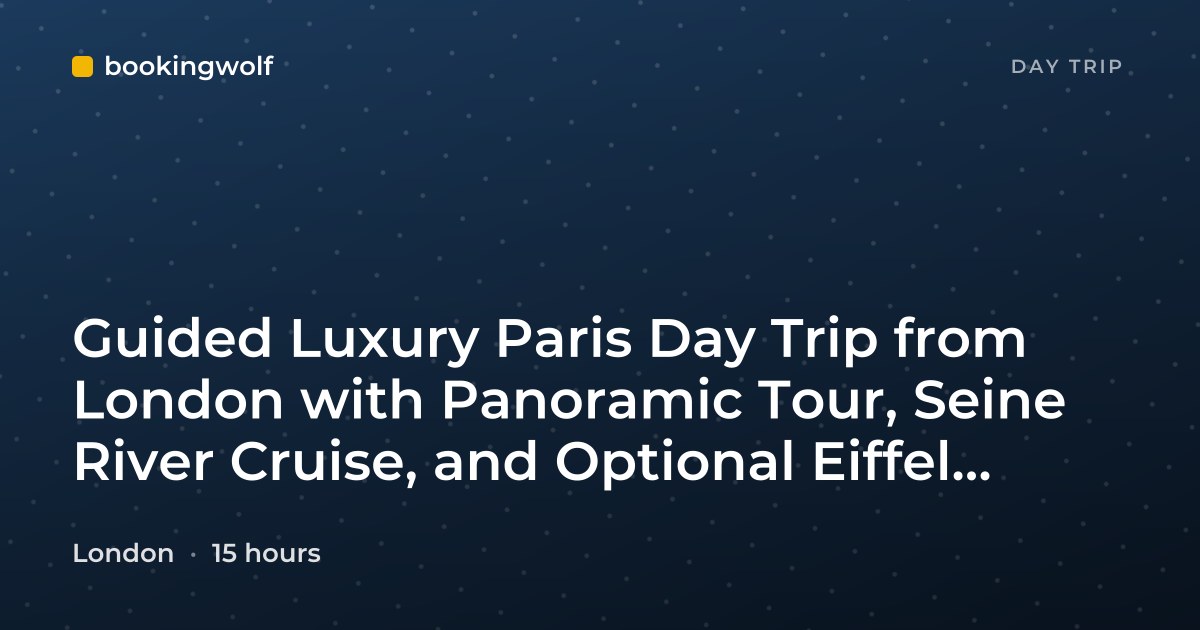 Guided Luxury Paris Day Trip from London with Panoramic Tour, Seine River Cruise, and Optional Eiffel Tower Lunch