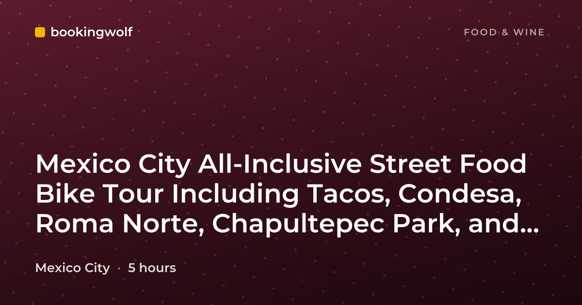 Mexico City All-Inclusive Street Food Bike Tour Including Tacos, Condesa, Roma Norte, Chapultepec Park, and Michelada